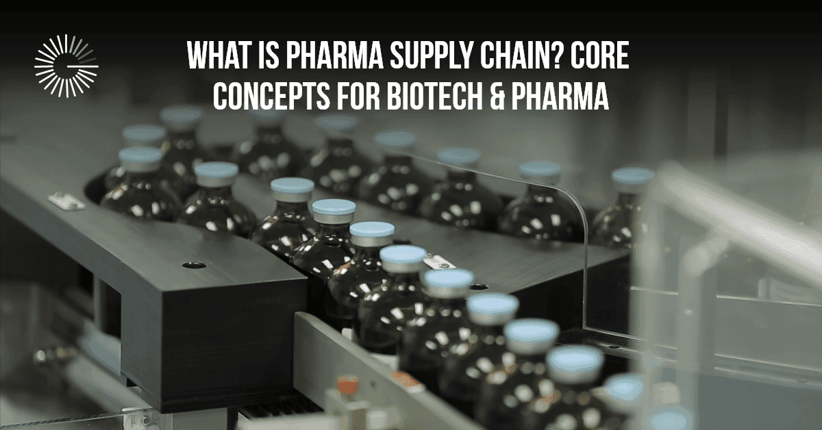 What_is_Pharma_Supply_Chain_Core_Concepts_for_Biotech_and_Pharma_4d87819ace.png